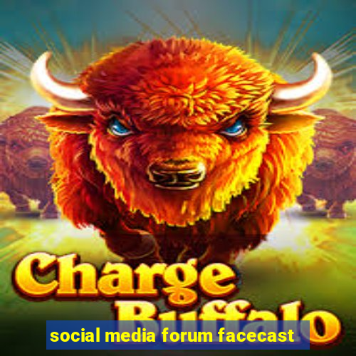 social media forum facecast