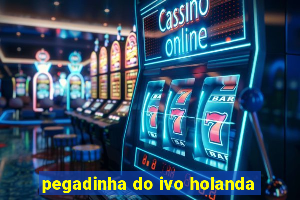 pegadinha do ivo holanda