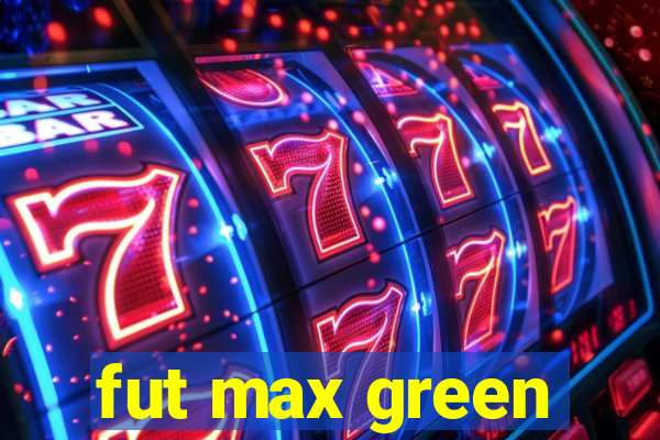 fut max green