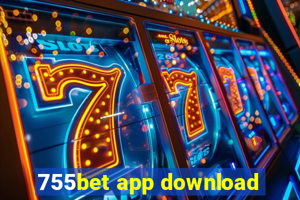 755bet app download