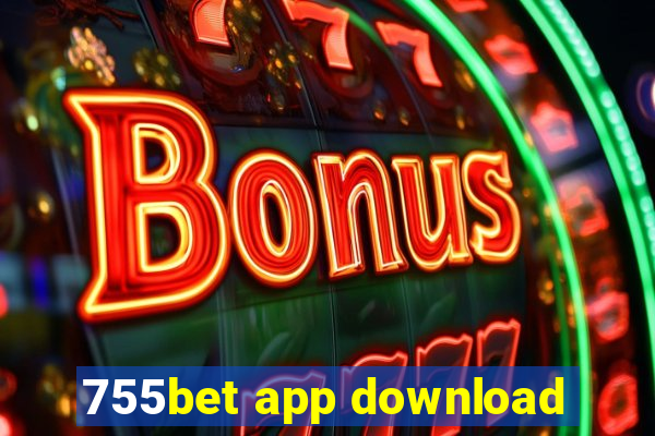 755bet app download