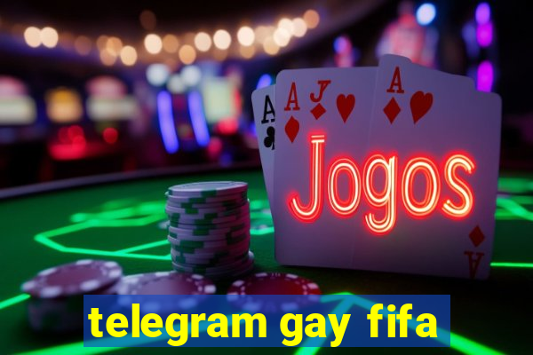 telegram gay fifa