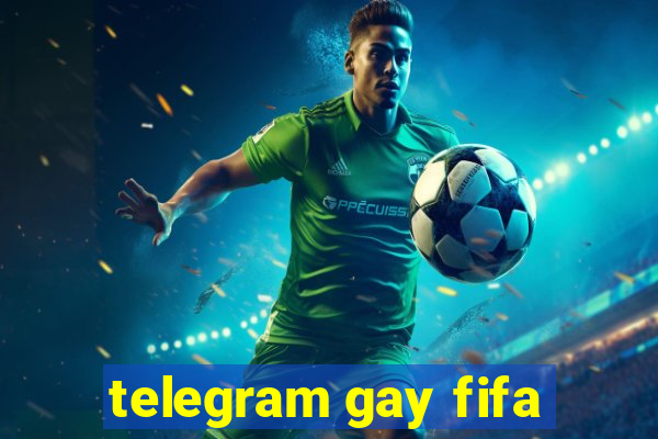 telegram gay fifa