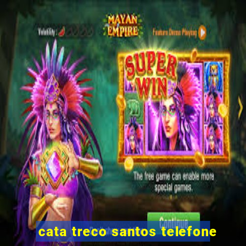 cata treco santos telefone