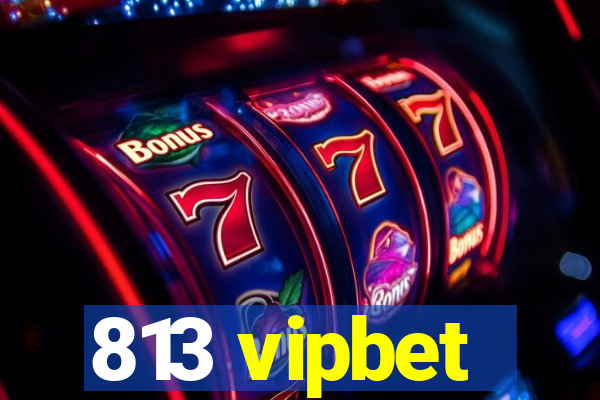 813 vipbet