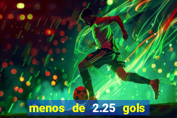 menos de 2.25 gols o que significa