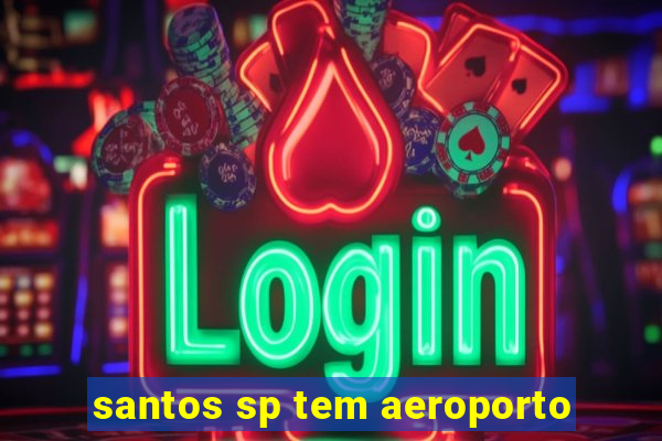 santos sp tem aeroporto