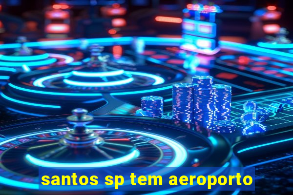 santos sp tem aeroporto