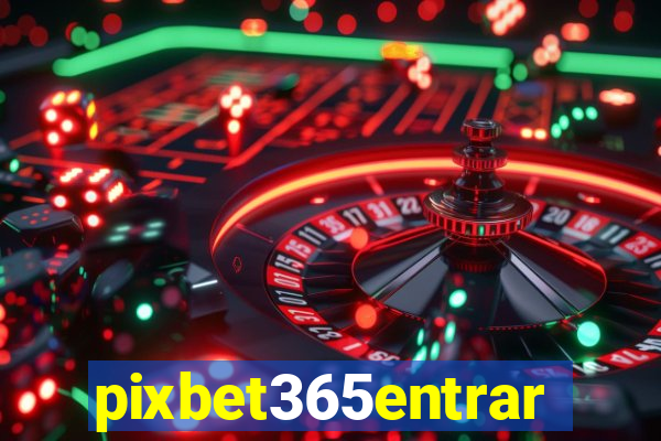 pixbet365entrar