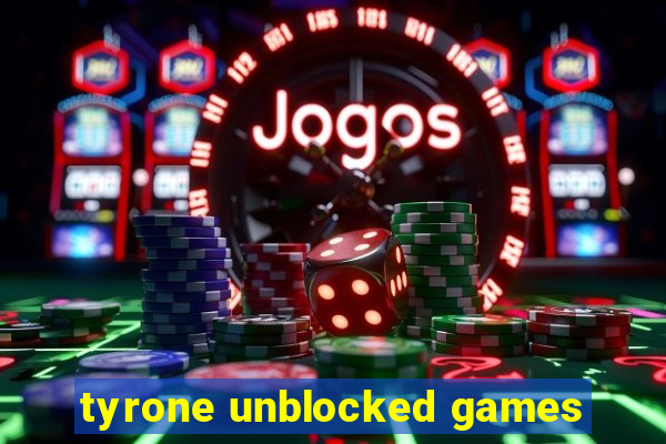 tyrone unblocked games