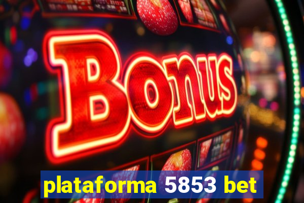 plataforma 5853 bet