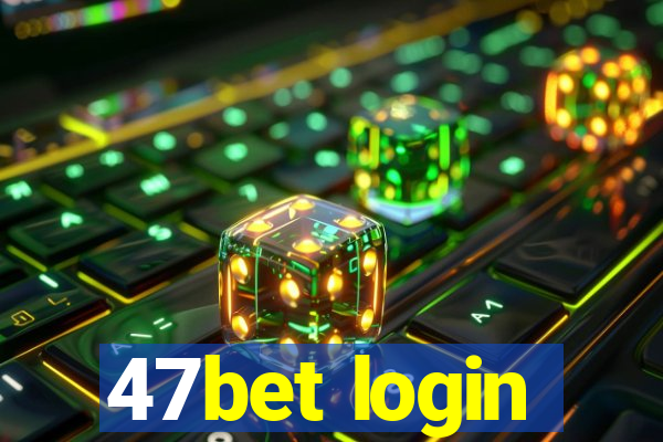 47bet login