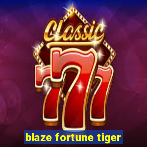 blaze fortune tiger