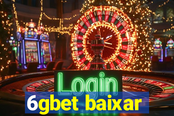 6gbet baixar