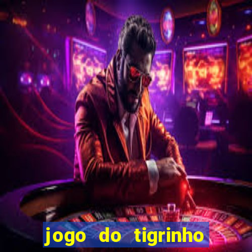 jogo do tigrinho verdade ou mentira