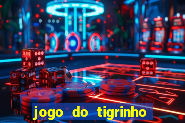 jogo do tigrinho verdade ou mentira