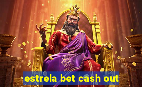 estrela bet cash out