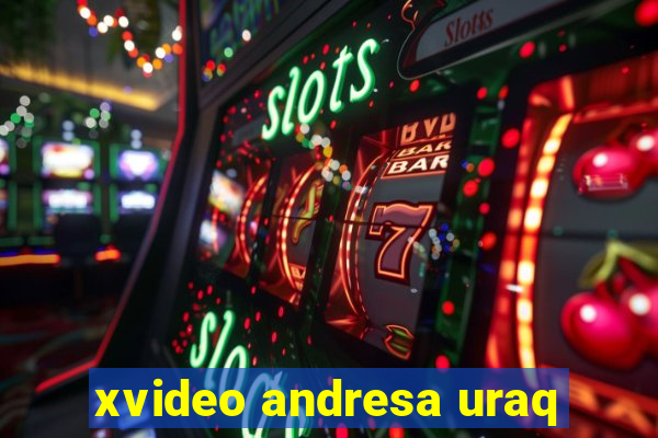 xvideo andresa uraq