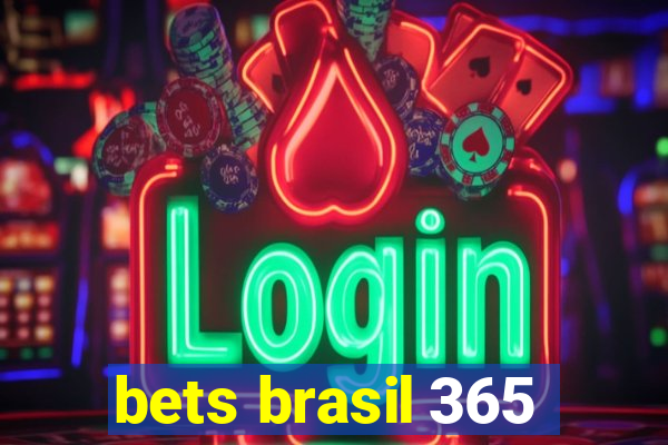 bets brasil 365