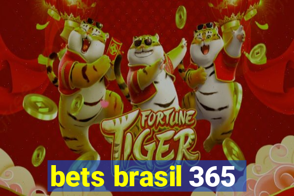 bets brasil 365