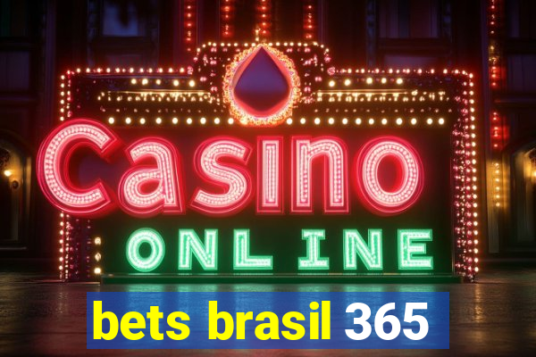 bets brasil 365