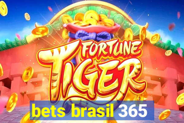 bets brasil 365