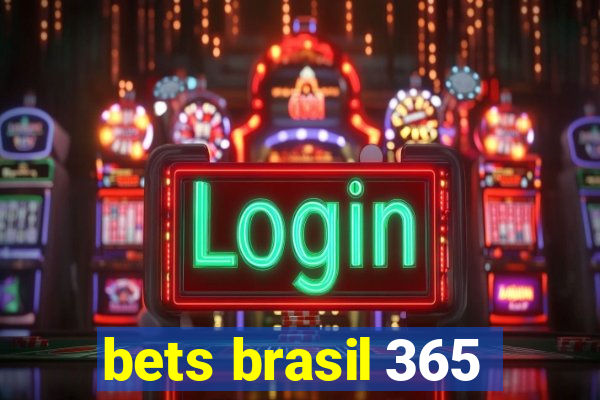 bets brasil 365