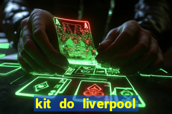 kit do liverpool dls 19