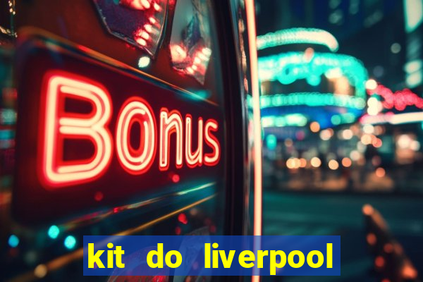 kit do liverpool dls 19