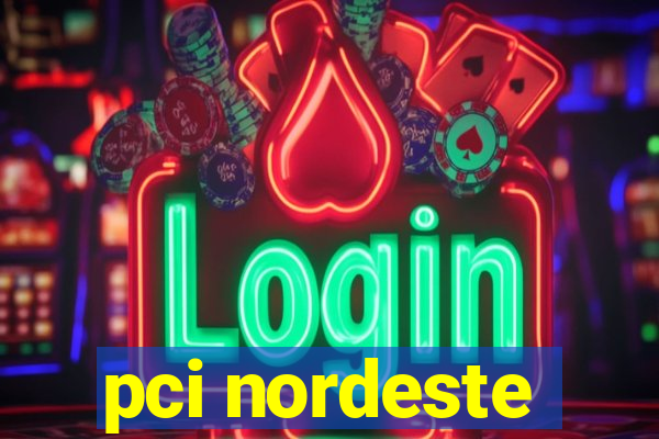 pci nordeste