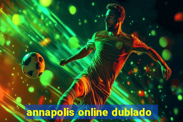 annapolis online dublado