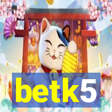 betk5