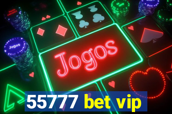 55777 bet vip