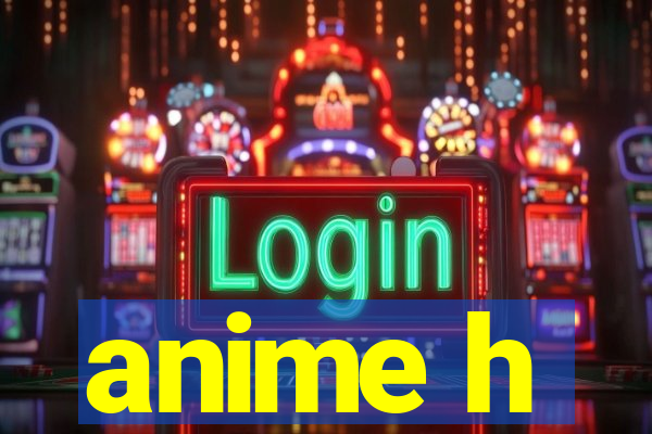 anime h