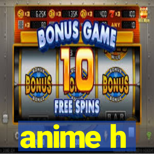 anime h