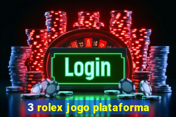 3 rolex jogo plataforma