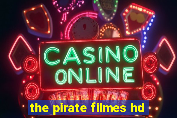 the pirate filmes hd