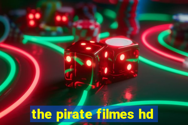 the pirate filmes hd