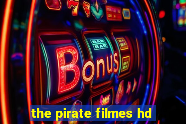 the pirate filmes hd