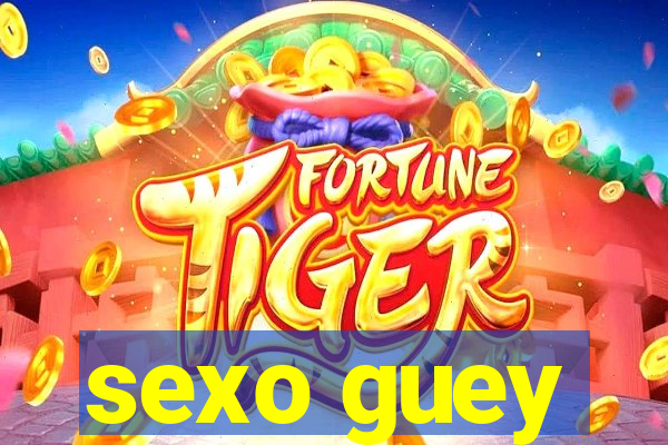 sexo guey