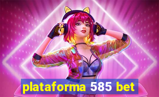 plataforma 585 bet