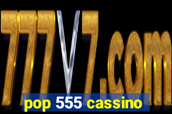 pop 555 cassino