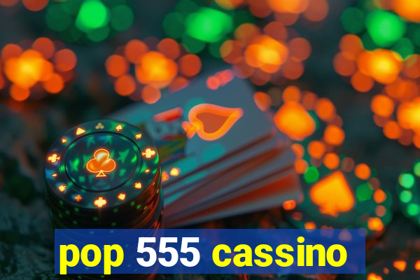 pop 555 cassino