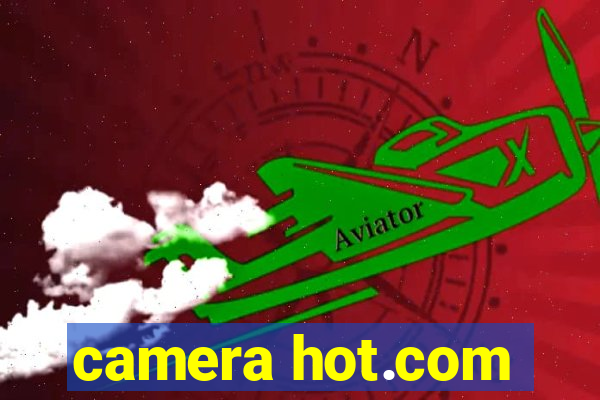 camera hot.com