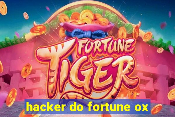 hacker do fortune ox