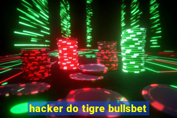 hacker do tigre bullsbet