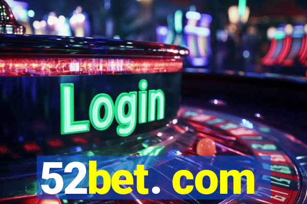 52bet. com