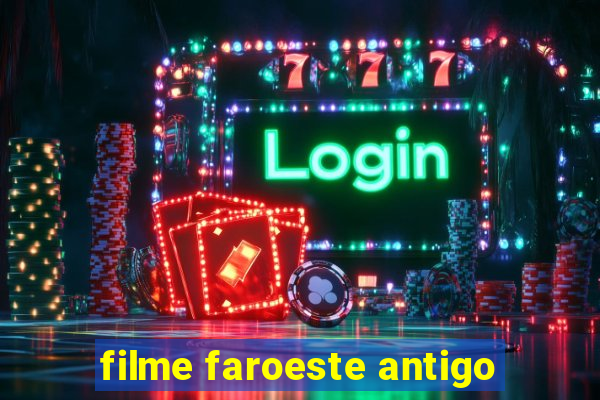 filme faroeste antigo