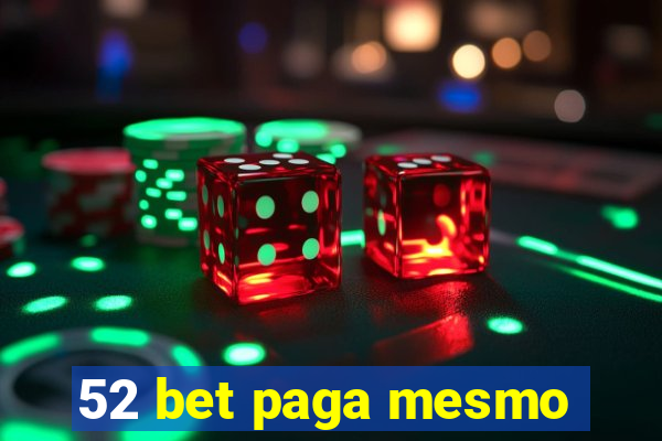 52 bet paga mesmo