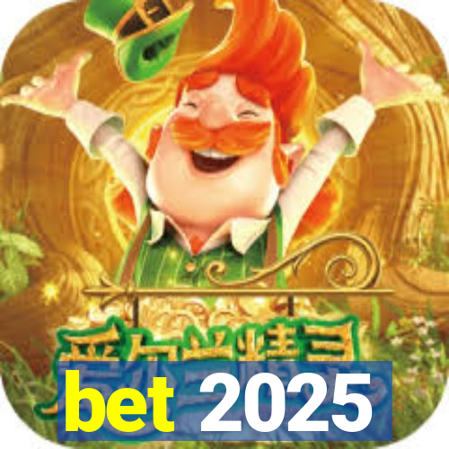 bet 2025